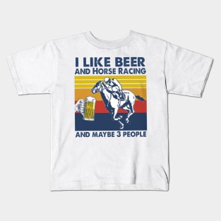 I Likie Beer And Horse Racing And Maybe 3 People Kids T-Shirt